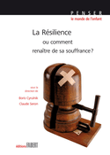 Résilience ou comment renaître de sa souffrance [ancienne édition]